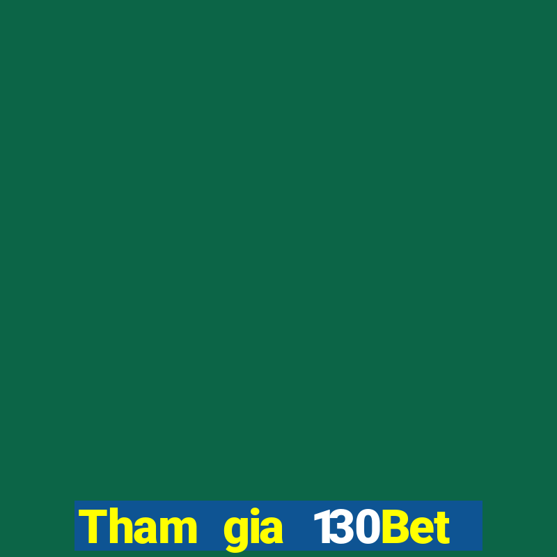 Tham gia 130Bet Nhận 10k