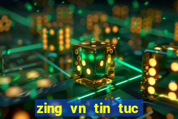 zing vn tin tuc mang xa hoi