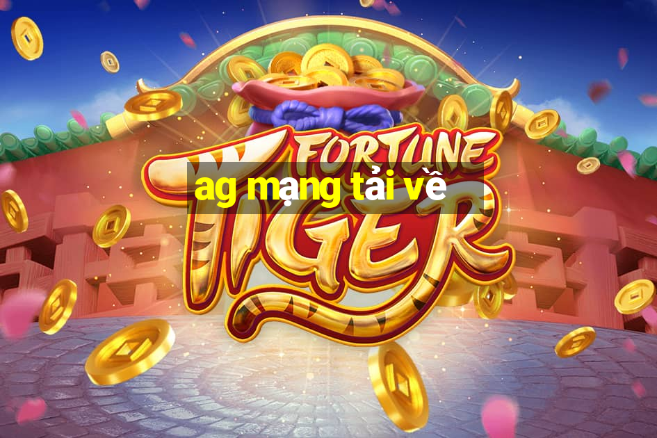 ag mạng tải về