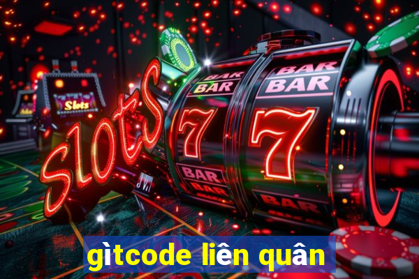 gìtcode liên quân