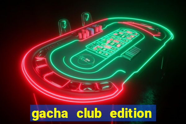 gacha club edition mod ios