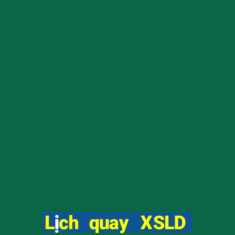 Lịch quay XSLD ngày 20