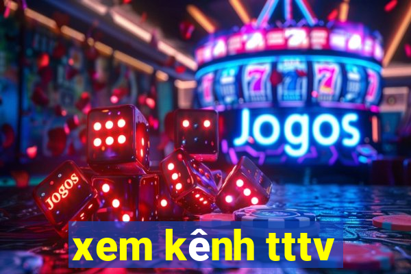 xem kênh tttv