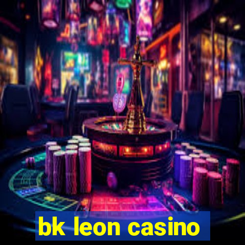 bk leon casino