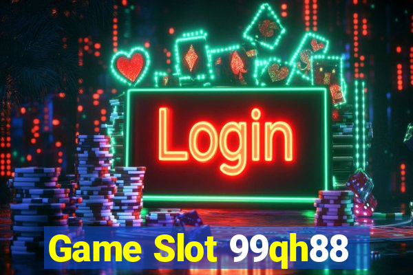 Game Slot 99qh88