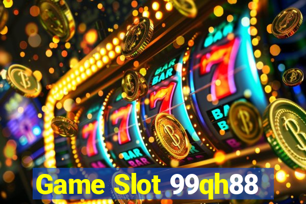 Game Slot 99qh88