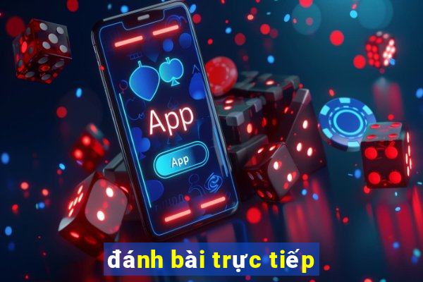 đánh bài trực tiếp