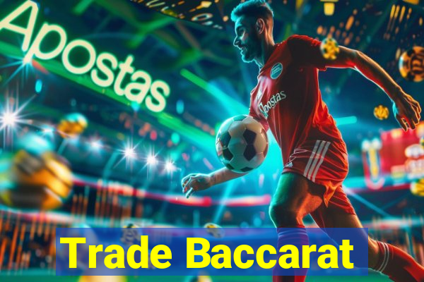 Trade Baccarat