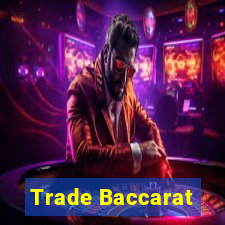 Trade Baccarat