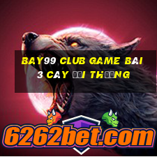 Bay99 Club Game Bài 3 Cây Đổi Thưởng