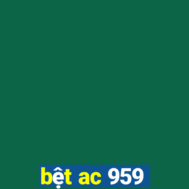 bệt ac 959