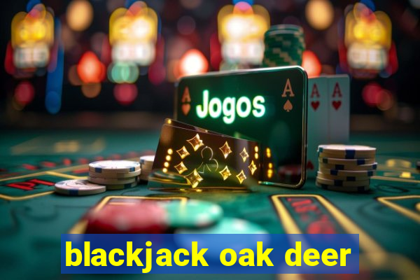 blackjack oak deer