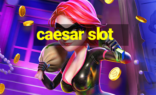 caesar slot