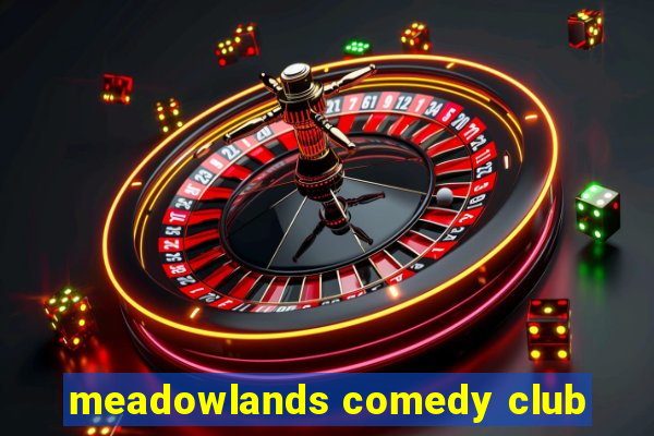 meadowlands comedy club