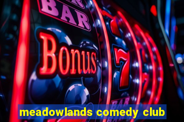 meadowlands comedy club