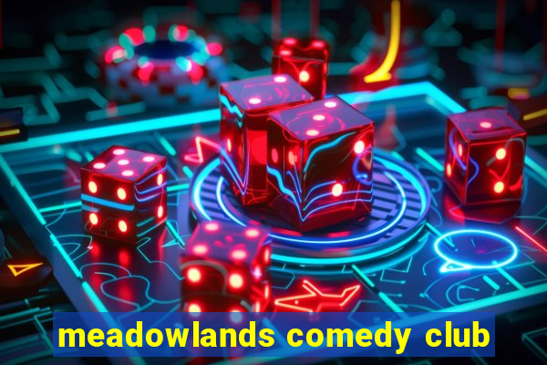 meadowlands comedy club