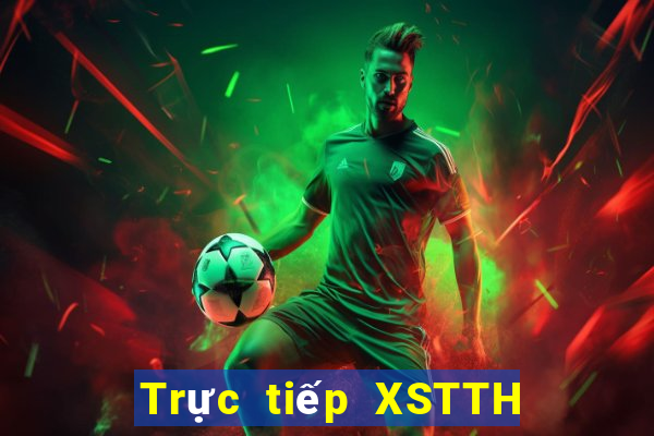 Trực tiếp XSTTH Thứ 6