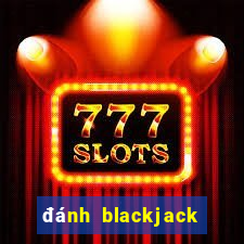 đánh blackjack luôn thắng