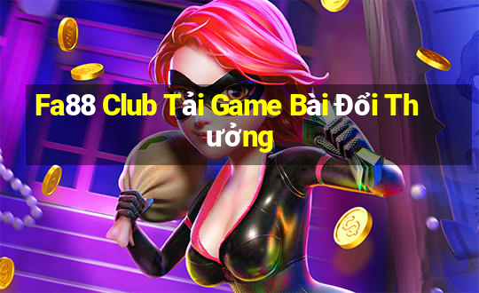 Fa88 Club Tải Game Bài Đổi Thưởng