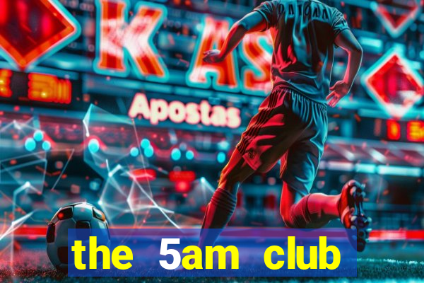 the 5am club online listen