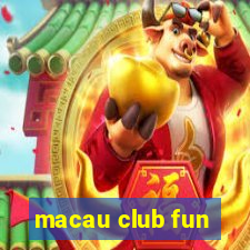 macau club fun