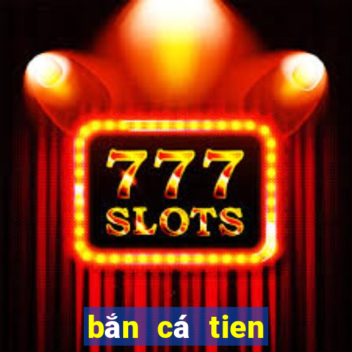 bắn cá tien bắn cá online