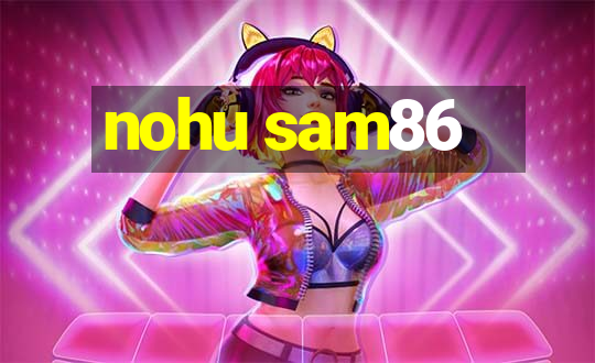 nohu sam86