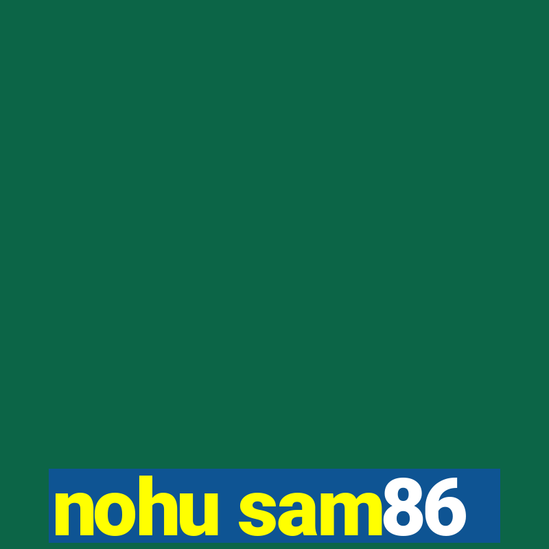 nohu sam86