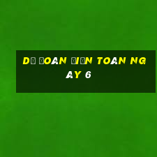 Dự Đoán điện toán ngày 6