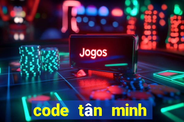 code tân minh chủ 2021