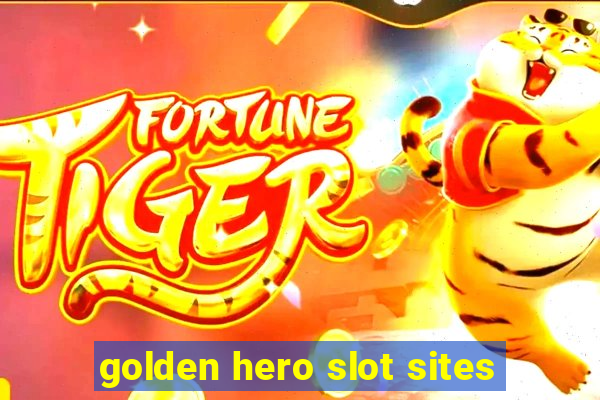 golden hero slot sites