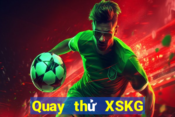 Quay thử XSKG Thứ 2