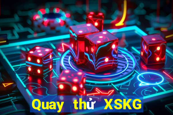 Quay thử XSKG Thứ 2