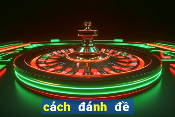 cách đánh đề dễ trúng nhất