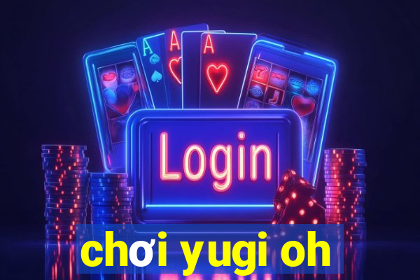 chơi yugi oh