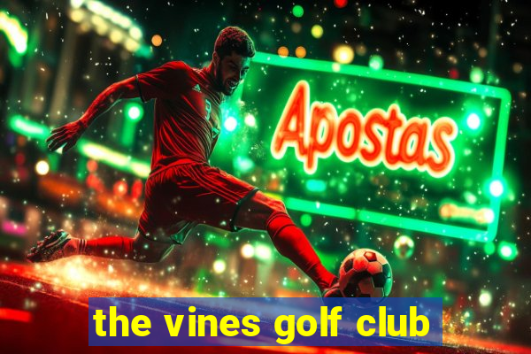 the vines golf club