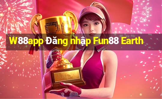 W88app Đăng nhập Fun88 Earth