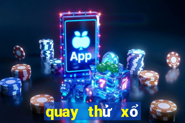 quay thử xổ số bữa nay