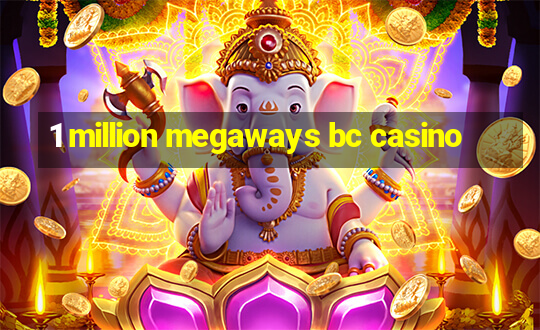 1 million megaways bc casino