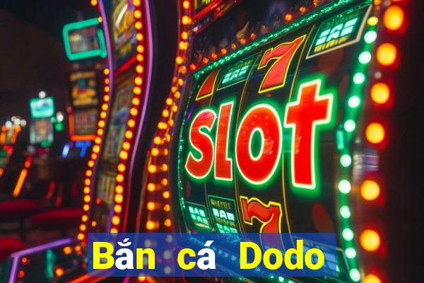 Bắn cá Dodo Mới nhất Version