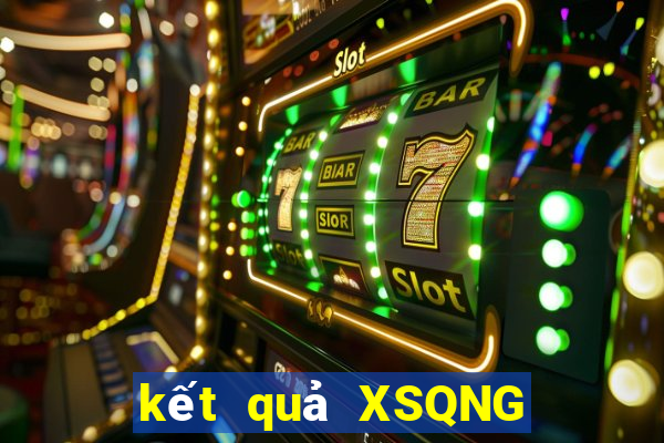 kết quả XSQNG ngày 6