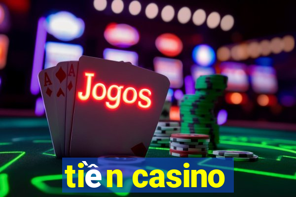 tiền casino