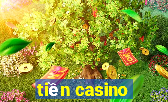 tiền casino