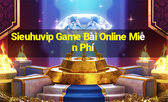 Sieuhuvip Game Bài Online Miễn Phí