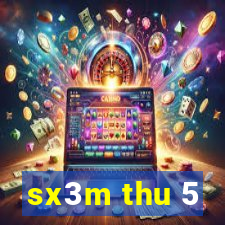 sx3m thu 5