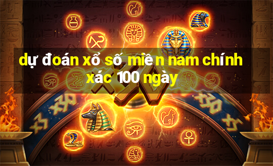 dự đoán xổ số miền nam chính xác 100 ngày