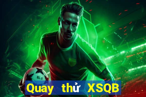 Quay thử XSQB ngày 23