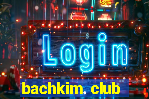 bachkim. club