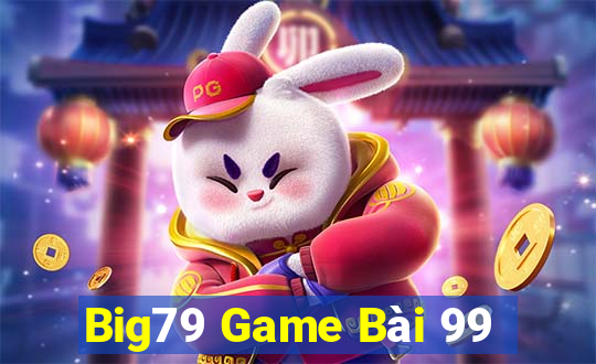 Big79 Game Bài 99