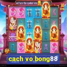 cach vo bong88